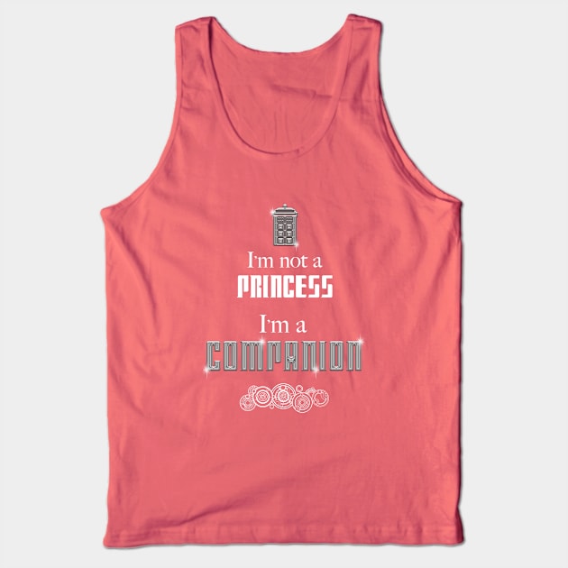 I'm Not a Princess, I'm a Companion | Doctor Who Tank Top by rydrew